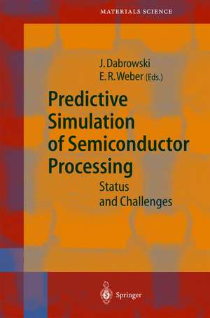 Predictive Simulation of Semiconductor Processing: Status and Challenges de Jarek Dabrowski