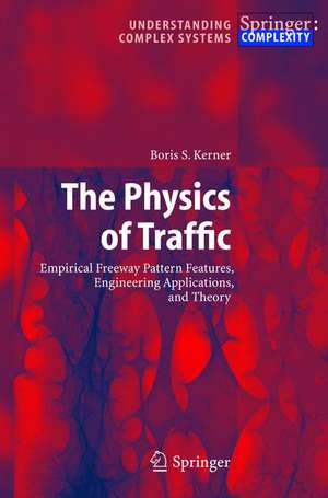 The Physics of Traffic: Empirical Freeway Pattern Features, Engineering Applications, and Theory de Boris S. Kerner