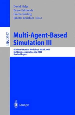 Multi-Agent-Based Simulation III: 4th International Workshop, MABS 2003, Melbourne, Australia, July 14th, 2003, Revised Papers de David Hales