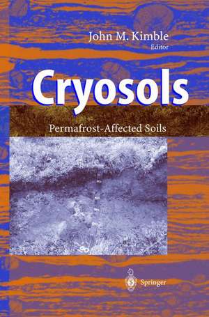 Cryosols: Permafrost-Affected Soils de John Kimble