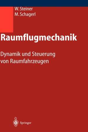 Raumflugmechanik: Dynamik und Steuerung von Raumfahrzeugen de Wolfgang Steiner