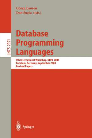 Database Programming Languages: 9th International Workshop, DBPL 2003, Potsdam, Germany, September 6-8, 2003, Revised Papers de Georg Lausen