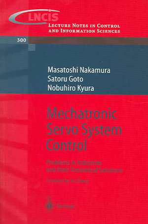 Mechatronic Servo System Control: Problems in Industries and their Theoretical Solutions de Masatoshi Nakamura