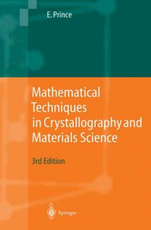 Mathematical Techniques in Crystallography and Materials Science de Edward Prince