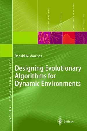 Designing Evolutionary Algorithms for Dynamic Environments de Ronald W. Morrison