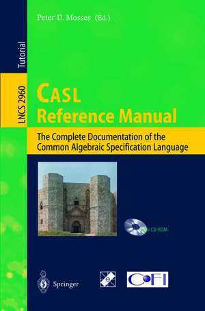 CASL Reference Manual: The Complete Documentation of the Common Algebraic Specification Language de Peter D. Mosses