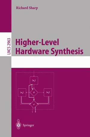 Higher-Level Hardware Synthesis de Richard Sharp