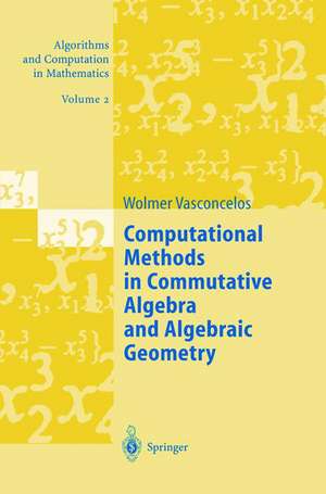 Computational Methods in Commutative Algebra and Algebraic Geometry de Wolmer Vasconcelos