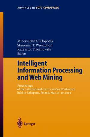 Intelligent Information Processing and Web Mining: Proceedings of the International IIS: IIPWM‘04 Conference held in Zakopane, Poland, May 17–20, 2004 de Mieczyslaw A. Klopotek