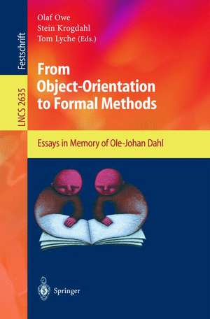 From Object-Orientation to Formal Methods: Essays in Memory of Ole-Johan Dahl de Olaf Owe