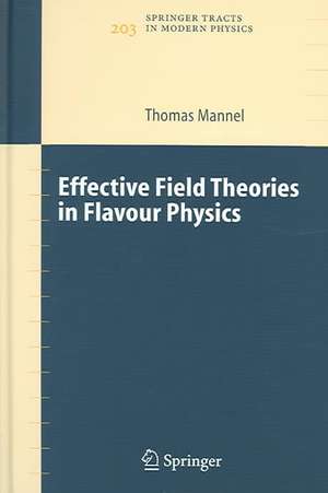 Effective Field Theories in Flavour Physics de Thomas Mannel