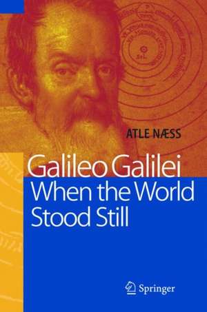 Galileo Galilei - When the World Stood Still de Atle Naess