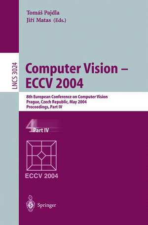 Computer Vision - ECCV 2004: 8th European Conference on Computer Vision, Prague, Czech Republic, May 11-14, 2004. Proceedings, Part IV de Tomas Pajdla