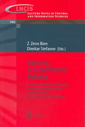 Advances in Rehabilitation Robotics: Human-friendly Technologies on Movement Assistance and Restoration for People with Disabilities de Z. Zenn Bien