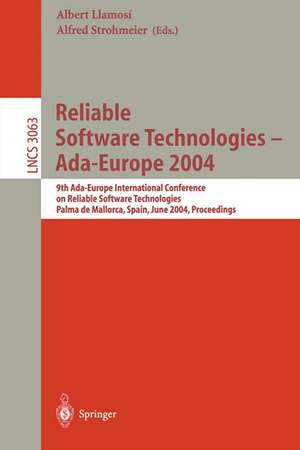 Reliable Software Technologies - Ada-Europe 2004: 9th Ada-Europe International Conference on Reliable Software Technologies, Palma de Mallorca, Spain, June 14-18, 2004, Proceedings de Albert Llamosi