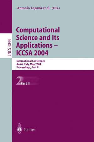 Computational Science and Its Applications - ICCSA 2004: International Conference, Assisi, Italy, May 14-17, 2004, Proceedings, Part II de Antonio Laganà