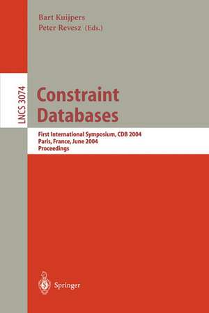 Constraint Databases and Applications: First International Symposium, CDB 2004, Paris, France, June 12-13, 2004, Proceedings de Bart Kuijpers