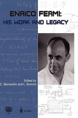 Enrico Fermi: His Work and Legacy de Carlo Bernardini