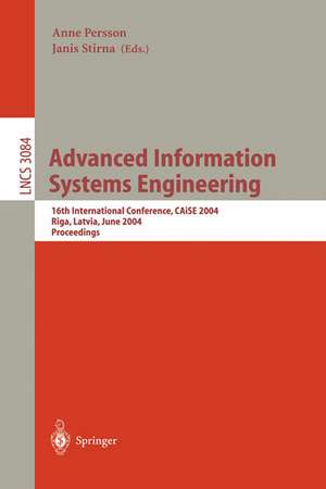 Advanced Information Systems Engineering: 16th International Conference, CAiSE 2004, Riga, Latvia, June 7-11, 2004, Proceedings de Anne Persson