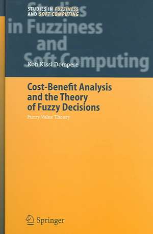 Cost-Benefit Analysis and the Theory of Fuzzy Decisions: Fuzzy Value Theory de Kofi Kissi Dompere