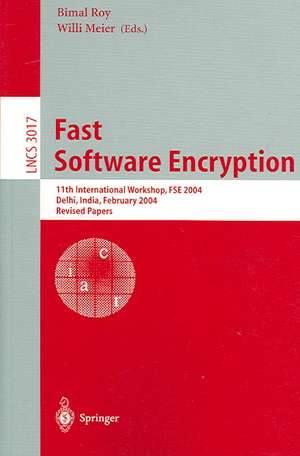 Fast Software Encryption: 11th International Workshop, FSE 2004, Delhi, India, February 5-7, 2004, Revised Papers de Bimal Kumar Roy