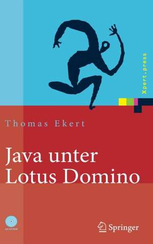 Java unter Lotus Domino: Know-how für die Anwendungsentwicklung de Thomas Ekert