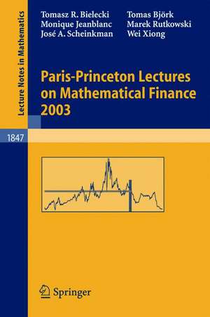 Paris-Princeton Lectures on Mathematical Finance 2003 de Tomasz R. Bielecki