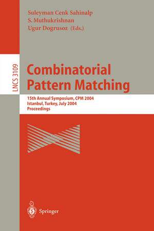 Combinatorial Pattern Matching: 15th Annual Symposium, CPM 2004, Istanbul, Turkey, July 5-7, 2004, Proceedings de Suleyman C. Sahinalp