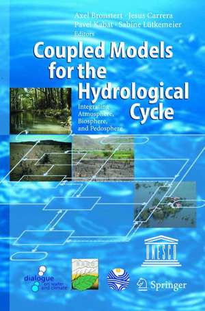 Coupled Models for the Hydrological Cycle: Integrating Atmosphere, Biosphere and Pedosphere de Axel Bronstert