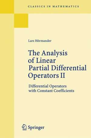 The Analysis of Linear Partial Differential Operators II: Differential Operators with Constant Coefficients de Lars Hörmander