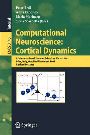 Computational Neuroscience: Cortical Dynamics: 8th International Summer School on Neural Nets, Erice, Italy, October 31 - November 6, 2003 Revised Lectures de Peter Erdi