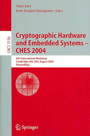 Cryptographic Hardware and Embedded Systems - CHES 2004: 6th International Workshop Cambridge, MA, USA, August 11-13, 2004, Proceedings de Marc Joye