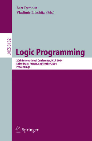 Logic Programming: 20th International Conference, ICLP 2004, Saint-Malo, France, September 6-10, 2004, Proceedings de Bart Demoen