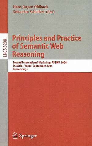 Principles and Practice of Semantic Web Reasoning: Second International Workshop, PPSWR 2004, St. Malo, France, September 6-10, 2004, Proceedings de Hans J. Ohlbach