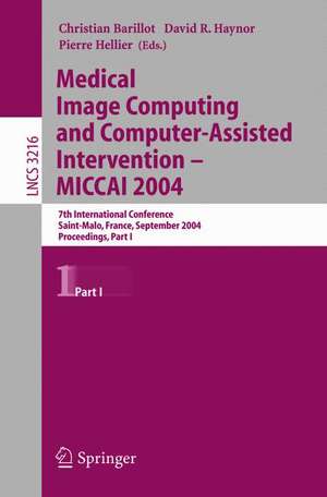 Medical Image Computing and Computer-Assisted Intervention -- MICCAI 2004: 7th International Conference Saint-Malo, France, September 26-29, 2004, Proceedings, Part I de Christian Barillot