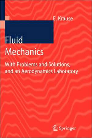 Fluid Mechanics: With Problems and Solutions, and an Aerodynamics Laboratory de Egon Krause