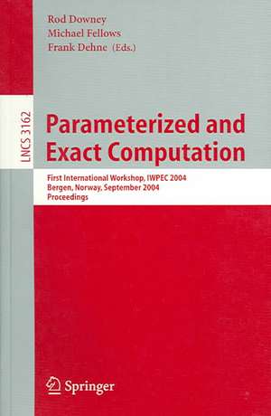 Parameterized and Exact Computation: First International Workshop, IWPEC 2004, Bergen, Norway, September 14-17, 2004, Proceedings de Frank Dehne