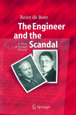 The Engineer and the Scandal: A Piece of Science History de Reint de Boer