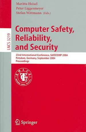 Computer Safety, Reliability, and Security: 23rd International Conference, SAFECOMP 2004, Potsdam, Germany, September 21-24,2004, Proceedings de Maritta Heisel