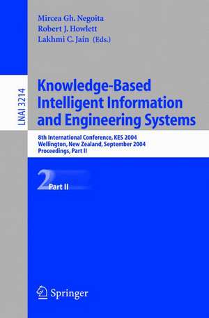 Knowledge-Based Intelligent Information and Engineering Systems: 8th International Conference, KES 2004, Wellington, New Zealand, September 20–25, 2004, Proceedings, Part II de Mircea Gh. Negoita