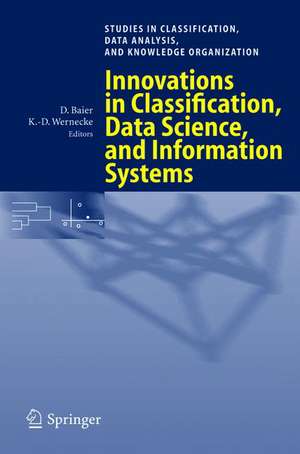 Innovations in Classification, Data Science, and Information Systems: Proceedings of the 27th Annual Conference of the Gesellschaft für Klassifikation e.V., Brandenburg University of Technology, Cottbus, March 12-14, 2003 de Daniel Baier