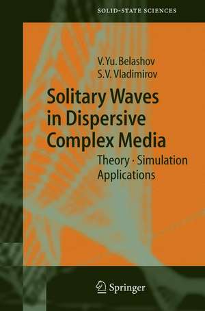 Solitary Waves in Dispersive Complex Media: Theory, Simulation, Applications de Vasily Y. Belashov