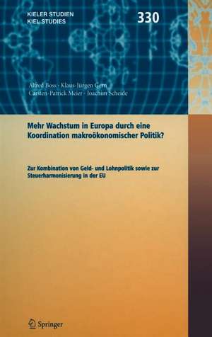 Mehr Wachstum in Europa durch eine Koordination Wirtschaftspolitik ?: Zur Kombination von Geld- und Lohnpolitik sowie zur Steuerharmonisierung in der EU de Alfred Boss