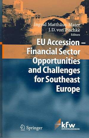 EU Accession - Financial Sector Opportunities and Challenges for Southeast Europe de Ingrid Matthäus-Maier