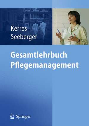 Gesamtlehrbuch Pflegemanagement de Andrea Kerres