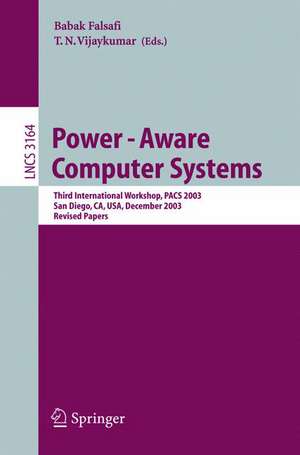 Power-Aware Computer Systems: Third International Workshop, PACS 2003, San Diego, CA, USA, December 1, 2003, Revised Papers de Babak Falsafi