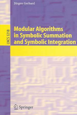 Modular Algorithms in Symbolic Summation and Symbolic Integration de Jürgen Gerhard