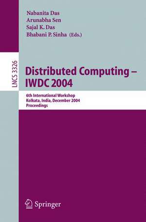 Distributed Computing -- IWDC 2004: 6th International Workshop, Kolkata, India, December 27-30, 2004, Proceedings de Nabanita Das