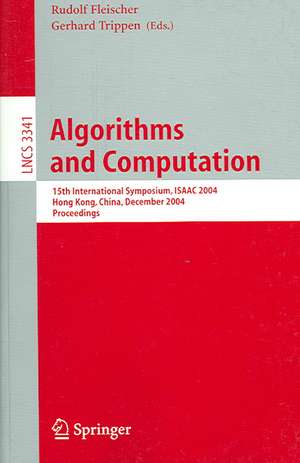 Algorithms and Computation: 15th International Symposium, ISAAC 2004, Hong Kong, China, December 20-22, 2004, Proceedings de Rudolf Fleischer