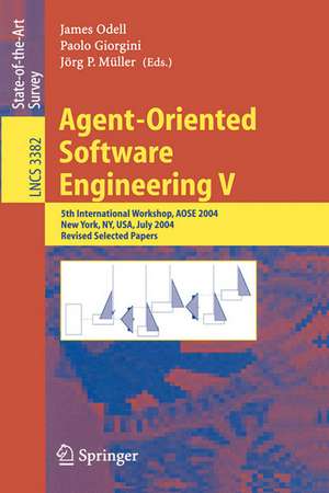 Agent-Oriented Software Engineering V: 5th International Workshop, AOSE 2004, New York, NY, USA, July 2004, Revised Selected Papers de James Odell